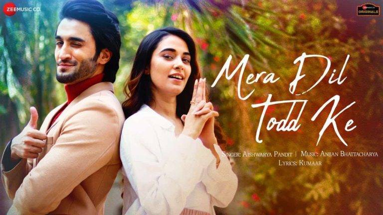 मेरा दिल तोड़ के Mera Dil Todd Ke Lyrics In Hindi (2020) – Aishwarya Pandit | Updated 2024 Mera Dil Todd Ke Lyrics In Hindi (2020) - Aishwarya Pandit