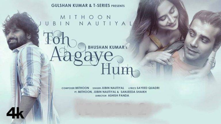 तो आगये हम Toh Aagaye Hum Lyrics In Hindi (2021) – Jubin Nautiyal | Updated 2024 Toh Aagaye Hum Lyrics In Hindi (2021) - Jubin Nautiyal