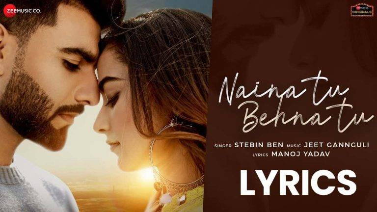 नैना तू बहना तू Naina Tu Behna Tu Lyrics In Hindi (2021) – Stebin Ben | Updated 2024 Naina Tu Behna Tu Lyrics In Hindi (2021) – Stebin Ben