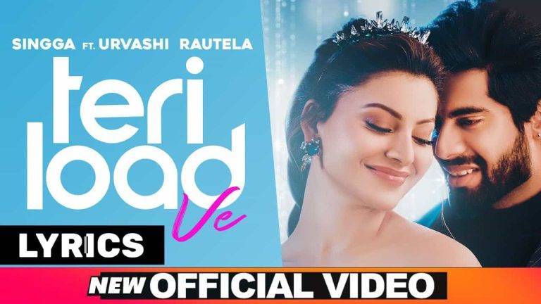तेरी लोड वे Teri Load Ve Lyrics In Hindi (2021) – Singga Teri Load Ve Lyrics In Hindi (2021) - Singga
