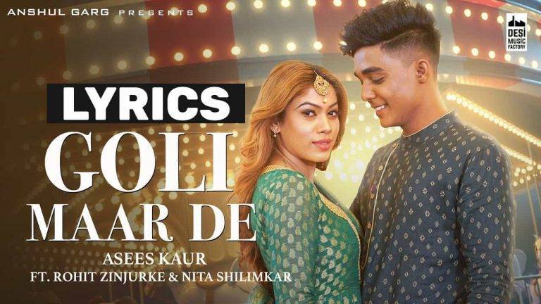 गोली मार दे Goli Maar De Lyrics In Hindi (2021) – Asees Kaur गोली मार दे Goli Maar De Lyrics In Hindi (2021) - Asees Kaur