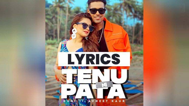 तेनु नि पता Tenu Ni Pata Lyrics In Hindi (2021) – Guri तेनु नि पता Tenu Ni Pata Lyrics In Hindi (2021) - Guri