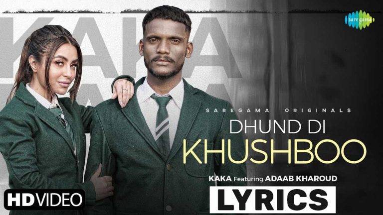 धुंद दी खुसबू Dhund Di Khushboo Lyrics In Hindi (2021) – Kaka धुंद दी खुसबू Dhund Di Khushboo Lyrics In Hindi (2021) – Kaka