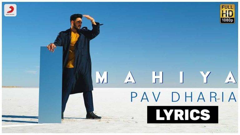 माहियाँ Mahiya Lyrics In Hindi (2021) – Pav Dharia माहियाँ Mahiya Lyrics In Hindi (2021) - Pav Dharia