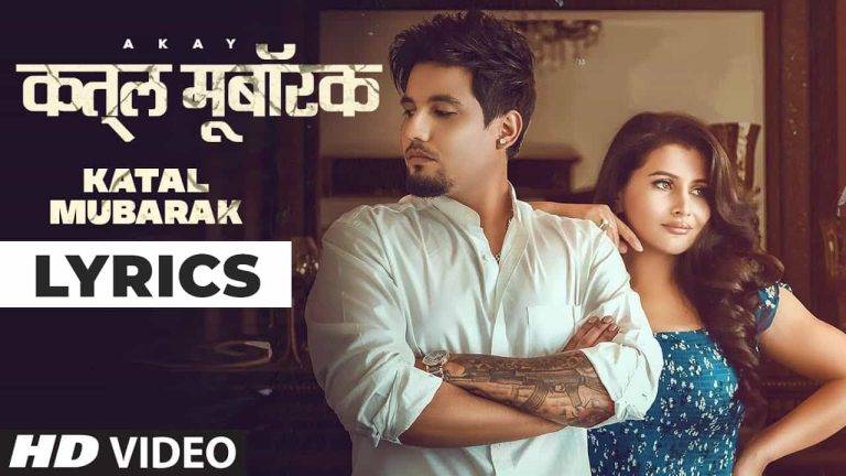 कतल मुबारक Katal Mubarak Lyrics In Hindi (2021) – A Kay कतल मुबारक Katal Mubarak Lyrics In Hindi (2021) - A Kay