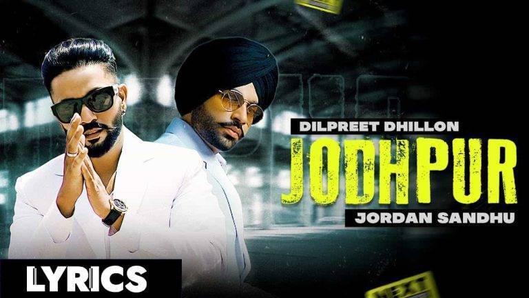 जोधपुर Jodhpur Lyrics (2021) – Dilpreet Dhillon Jordan Sandhu