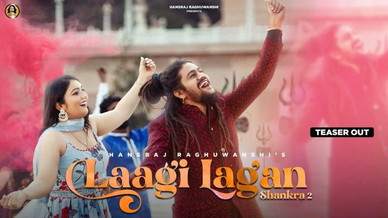 Laagi Lagan Shankara 2 Lyrics in Hindi (2022) – Hansraj Raghuwanshi | Updated 2024 Laagi Lagan Shankara 2 Lyrics