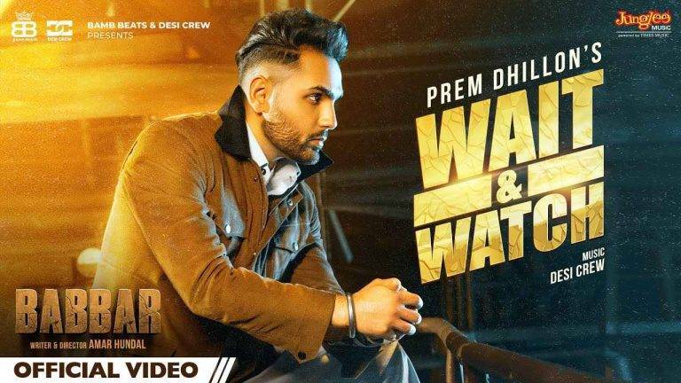 Wait & Watch Lyrics (2022) – Prem Dhillon | Updated 2024 Wait & Watch Lyrics