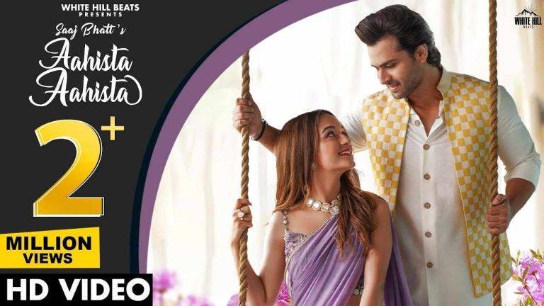 आहिस्ता आहिस्ता Aahista Aahista Hindi Lyrics – Saaj Bhatt | Updated 2024 Aahista Aahista Hindi Lyrics