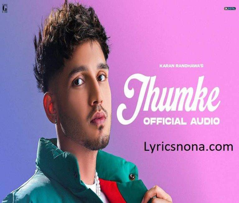 Jhumke Lyrics in Hindi – Karan Randhawa | Updated 2024 Jhumke Lyrics in Hindi