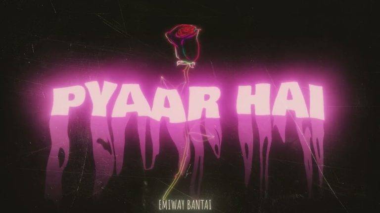 प्यार है PYAAR HAI Lyrics in Hindi – EMIWAY BANTAI | Updated 2024 PYAAR HAI Lyrics in Hindi
