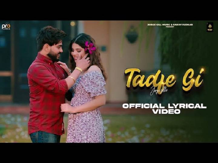 Tadpe Gi Jorge Gill Song Lyrics In Hindi 2023 – Jorge Gill | Updated 2024 tadpegi jorge gill lyrics