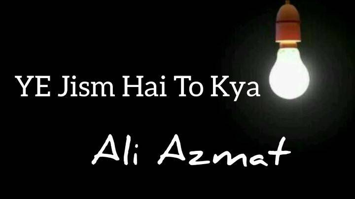 Ye Jism Hai To Kya Song Lyrics In Hindi 2012 – Ali Azmat | Updated 2024 Ye Jism Hai To Kya Song Lyrics