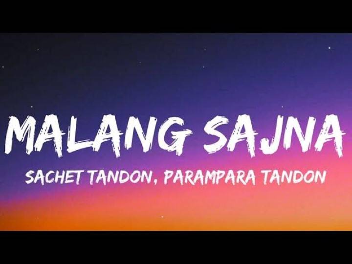 Malang Sajna Song Lyrics In Hindi 2024 – Sachet Tandon & Parampara Tandon | Updated 2024 malang sajna lyrics in hindi