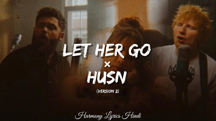 Let Her Go X Husn Lyrics In Hindi 2024– Raaghavan | Updated 2025 let her go x husn lyrics